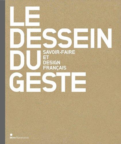 Le dessein du geste : savoir-faire et design français