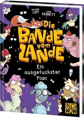 Die Bande vom Lande (Band 3) - Ein ausgefuchster Plan: Witzige Action auf dem Bauernhof - Cooler Lesespaß für Kinder ab 7 Jahren - Wow! Das will ich lesen