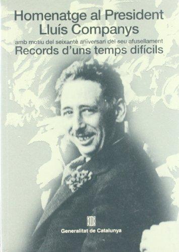 Homenatge al President Lluís Companys amb motiu del seixantè aniversari del seu afusellament. Records d'uns temps difícils