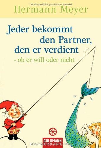 Jeder bekommt den Partner, den er verdient - ob er will oder nicht