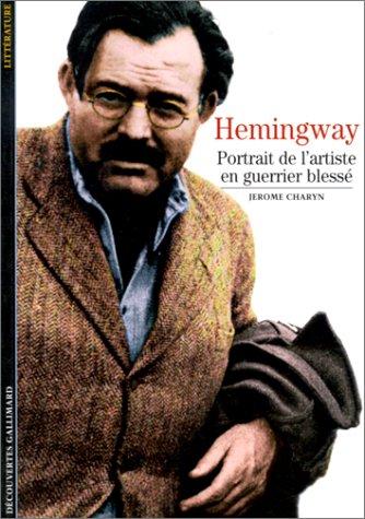 Hemingway : portrait de l'artiste en guerrier blessé