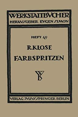 Farbspritzen: Verfahren, Stoffe und Einrichtungen (Werkstattbücher) (German Edition) (Werkstattbücher, 49, Band 49)