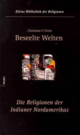 Beseelte Welten. Die Religionen der Indianer Nordamerikas