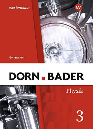 Dorn / Bader Physik SI - Allgemeine Ausgabe 2019: Schülerband 3: Sekundarstufe 1 - Ausgabe 2019