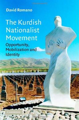 The Kurdish Nationalist Movement: Opportunity, Mobilization and Identity (Cambridge Middle East Studies, Band 22)