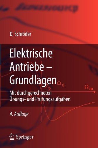 Elektrische Antriebe - Grundlagen: Mit durchgerechneten Ubungs-und Prufungsaufgaben (Springer-Lehrbuch) (German Edition): Mit durchgerechneten Übungs- und Prüfungsaufgaben