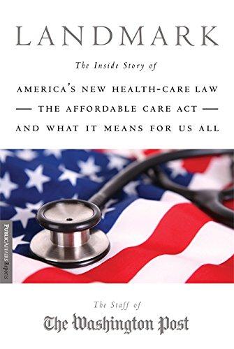 Landmark: The Inside Story of America's New Health Care Law and What It Means for Us All (Publicaffairs Reports)