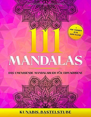 111 Mandalas: Das umfassende Mandalabuch für Erwachsene. Einseitig bedrucktes Anti-Stress-Malbuch in bester Qualität für Ruhe und Entspannung nach Feierabend + PDF-Version zum Download