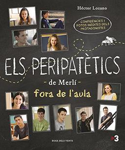 Els peripatètics de Merlí fora de l'aula : Confidències i fotos inèdites del protagonistes de Merlí (Narrativa catalana)