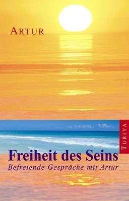 Freiheit des Seins: Befreiende Gespräche mit Artur