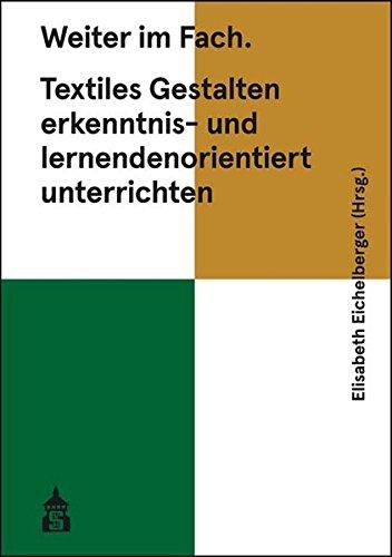 Weiter im Fach. Textiles Gestalten erkenntnis- und lernendenorientiert unterrichten