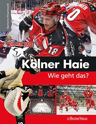 Kölner Haie - Wie geht das?: Bachems Wissenswelt