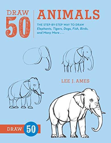 Draw 50 Animals: The Step-by-Step Way to Draw Elephants, Tigers, Dogs, Fish, Birds, and Many More...