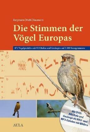 Die Stimmen der Vögel Europas - 474 Vogelportraits mit 914 Rufen und Gesängen auf 2.200 Sonagrammen (m. mp3-DVD)