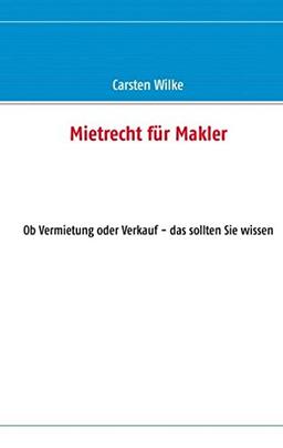 Mietrecht für Makler: Ob Vermietung oder Verkauf - das sollten Sie wissen