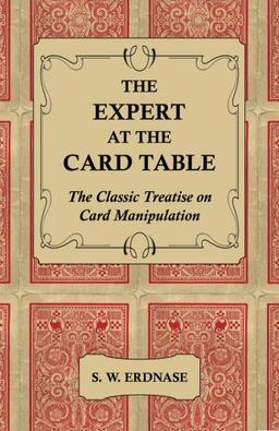 The Expert at the Card Table - The Classic Treatise on Card Manipulation