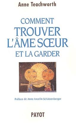 Comment trouver l'âme soeur et la garder