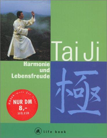 Tai Ji. a life book. Harmonie und Lebensfreude