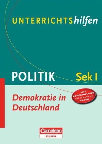 Unterrichtshilfen - Politik: Demokratie in Deutschland: Sekundarstufe I. Verlaufsplanungen und Kopiervorlagen mit CD-ROM