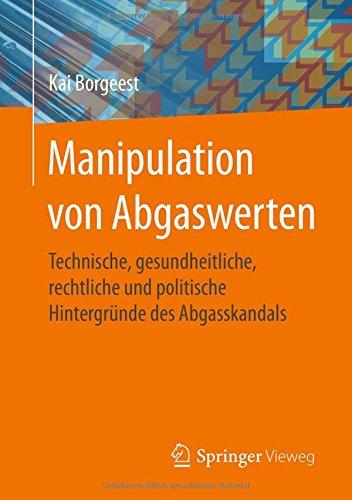 Manipulation von Abgaswerten: Technische, gesundheitliche, rechtliche und politische Hintergründe des Abgasskandals