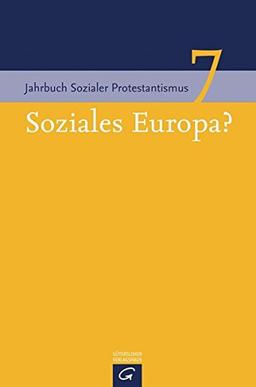 Soziales Europa? (Jahrbuch Sozialer Protestantismus, Band 7)