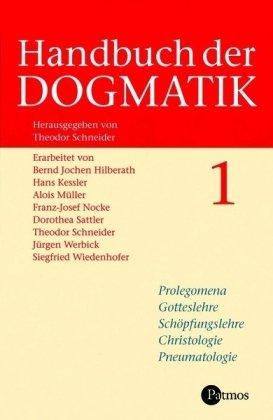 Handbuch der Dogmatik, 2 Bde.: Prolegomena, Gotteslehre, Schöpfungslehre, Christologie, Pneumatologie / Gnadenlehre, Ekklesiologie, Mariologie, Sakramentenlehre, Eschatologie, Trinitätslehre