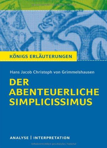 Der abenteuerliche Simplicissimus. Textanalyse und Interpretation zu H.J.C. von Grimmelshausen: Alle erforderlichen Infos für Abitur, Matura, Klausur und Referat plus Prüfungsaufgaben mit Lösungen