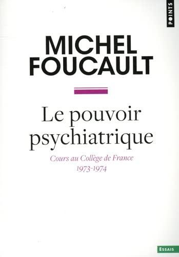 Le pouvoir psychiatrique : cours au Collège de France (1973-1974)