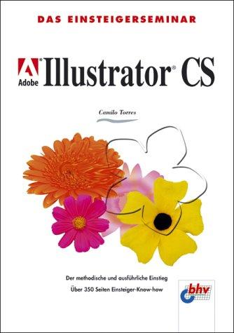 Adobe Illustrator CS. Das Einsteigerseminar