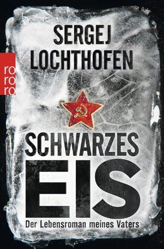 Schwarzes Eis: Der Lebensroman meines Vaters