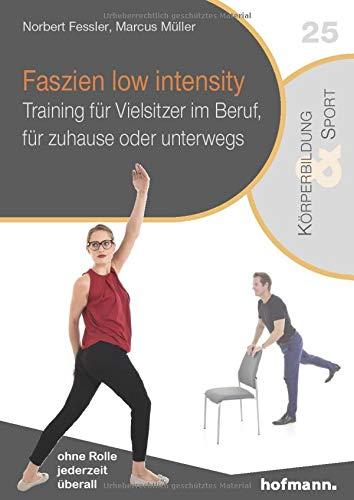 Faszien low intensity: Training für Vielsitzer im Beruf, für zuhause oder unterwegs (Reihe Körperbildung & Sport)