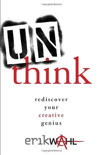 Unthink: Rediscover Your Creative Genius