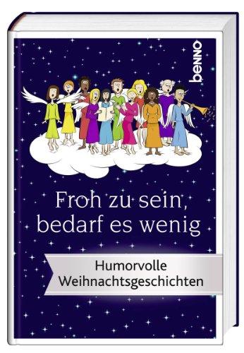 Froh zu sein bedarf es wenig: Humorvolle Weihnachtsgeschichten