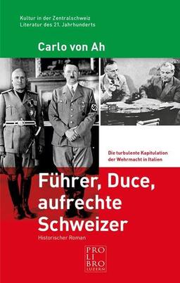 Führer, Duce, aufrechte Schweizer: Die turbulente Kapitulation der Wehrmacht in Italien