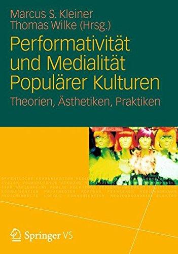 Performativität und Medialität Populärer Kulturen: Theorien, Ästhetiken, Praktiken (German Edition)