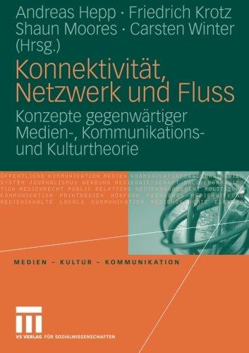 Konnektivität, Netzwerk und Fluss. Konzepte gegenwärtiger Medien-, Kommunikations- und Kulturtheorie