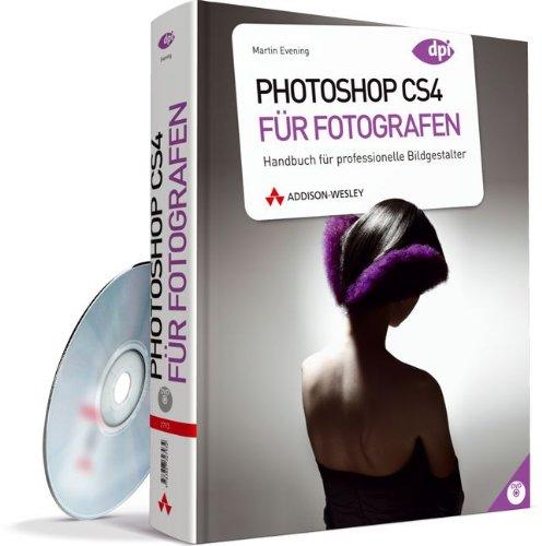 Photoshop CS4 für Fotografen: Handbuch für professionelle Bildgestalter: Handbuch für professionelle Bildgestallter (DPI Adobe)