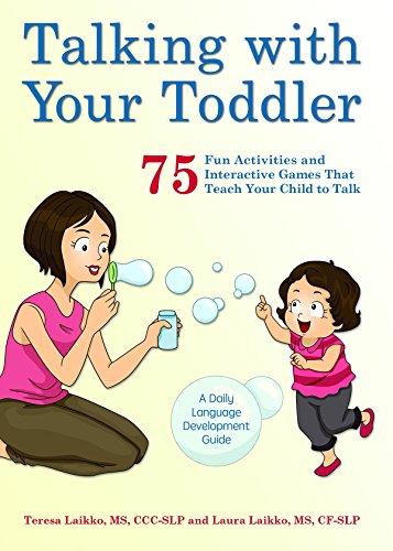 Talking with Your Toddler: 75 Fun Activities and Interactive Games that Teach Your Child to Talk