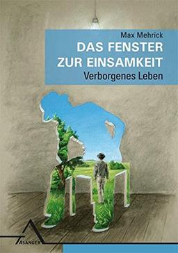 Das Fenster zur Einsamkeit: Verborgenes Leben