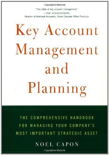 Key Account Management and Planning: The Comprehensive Handbook for Managing Your Company's Most Important Strategic Asset