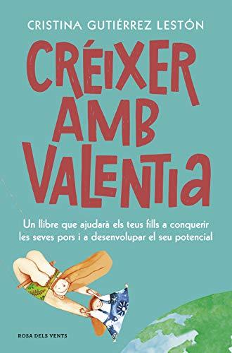 Créixer amb valentia: Un llibre que ajudarà els teus fills a conquerir les seves pors i a desenvolupar el seu potencial (Divulgació)