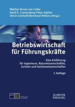 Betriebswirtschaft für Führungskräfte: Eine Einführung für Ingenieure, Naturwissenschaftler, Juristen und Geisteswissenschaftler