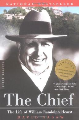 Chief: The Life of William Randolph Hearst