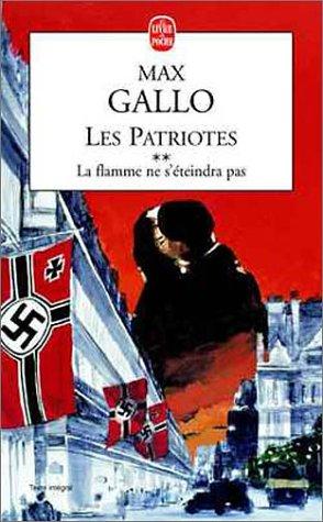 Les patriotes : suite romanesque. Vol. 2. La flamme ne s'éteindra pas