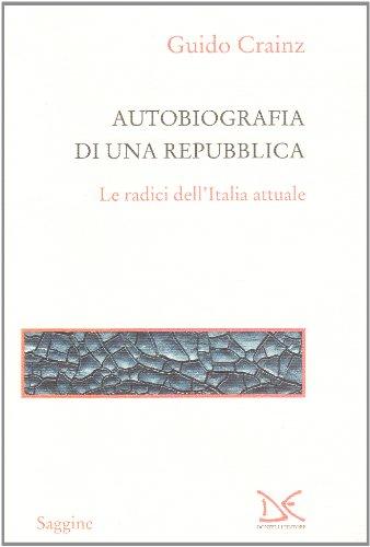 Autobiografia di una repubblica. Le radici dell'Italia attuale