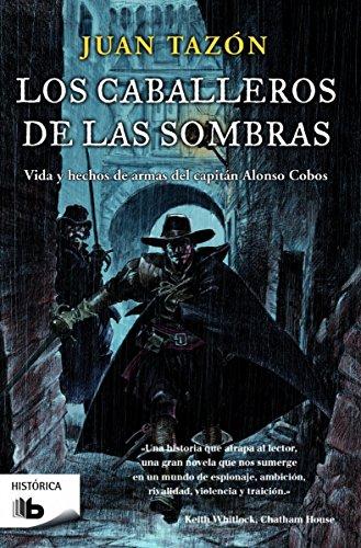 Los caballeros de las sombras: Vida y hechos de armas del capitán Alonso Cano (Ficción)