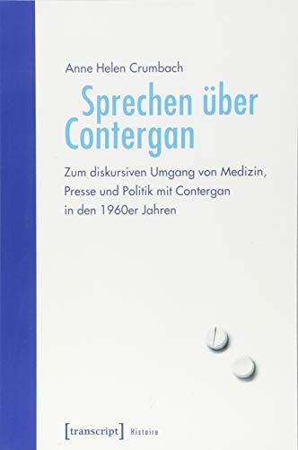 Sprechen über Contergan: Zum diskursiven Umgang von Medizin, Presse und Politik mit Contergan in den 1960er Jahren (Histoire)