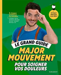 Le grand guide Major mouvement pour soigner vos douleurs