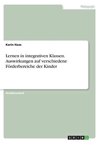 Lernen in integrativen Klassen. Auswirkungen auf verschiedene Förderbereiche der Kinder