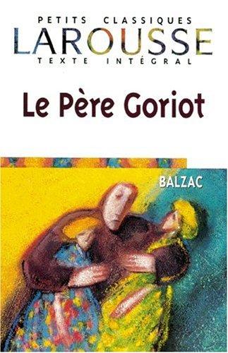 Petits Classiques Larousse: Le Père Goriot: Texte Intégral - Bisherige Ausgabe